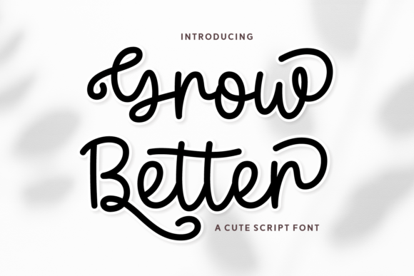 Grow Better: A Script Font for Uplifting Design